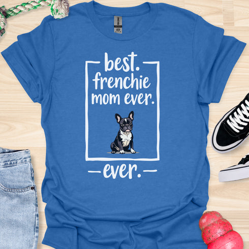 Best frenchie mom ever - V12 - Sure T-Shirt
